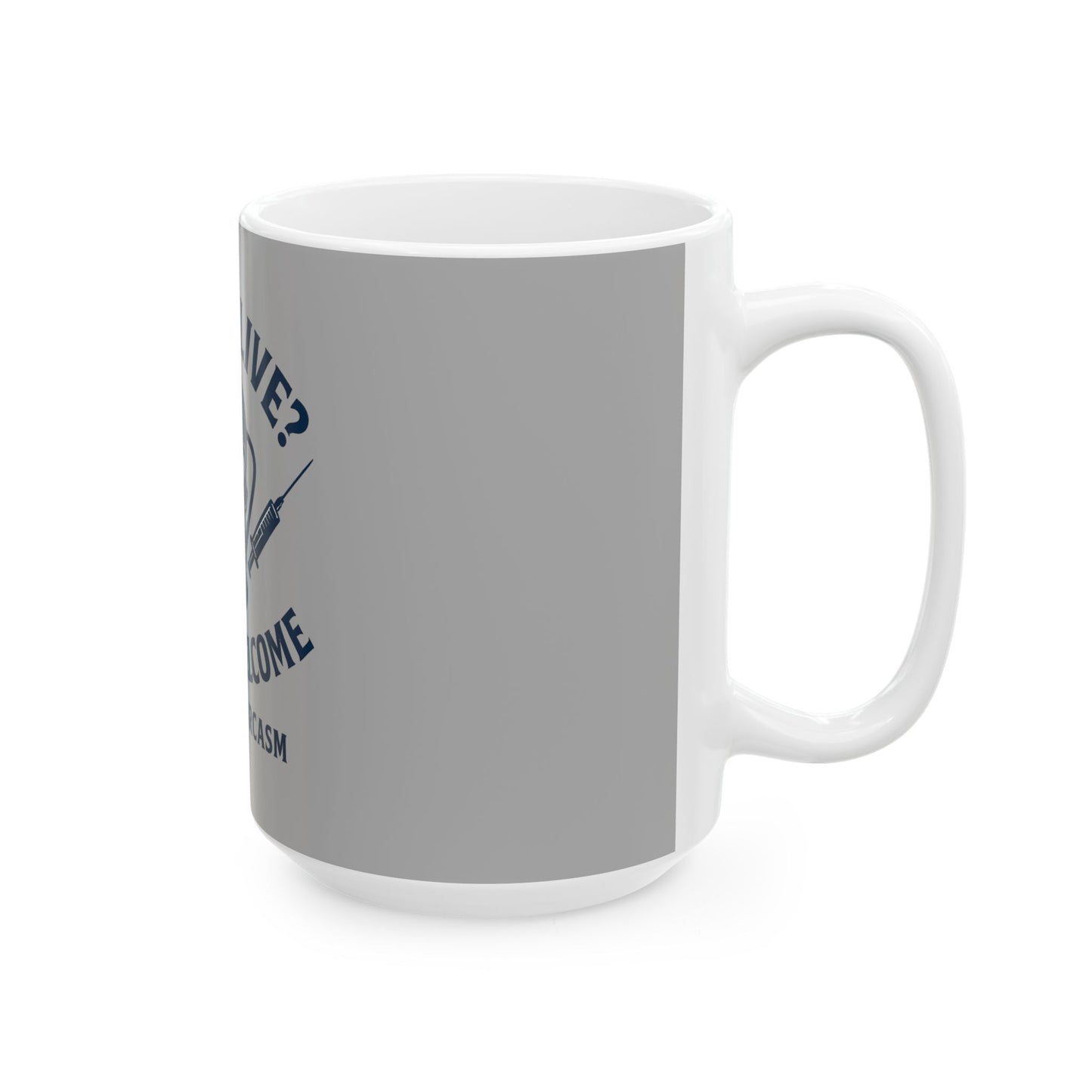 “Still Alive? You’re Welcome.” – Nurse Life Mug