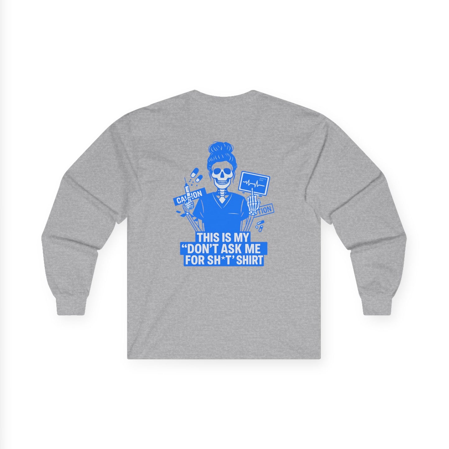 “This Is My ‘Don’t Ask Me for Sh*t’ Shirt” – Sarcastic Nurse Long Sleeve