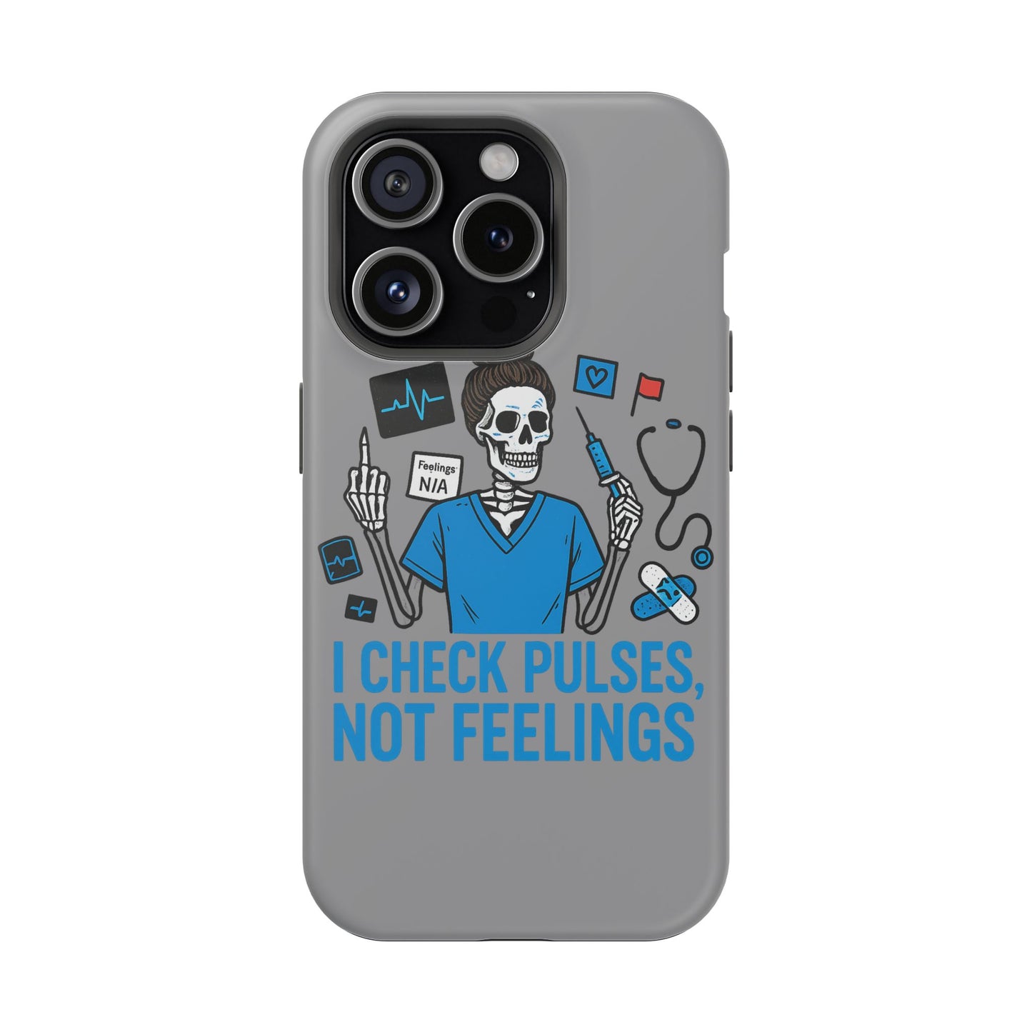 “I Check Pulses, Not Feelings” – Blunt Nurse Phone Case