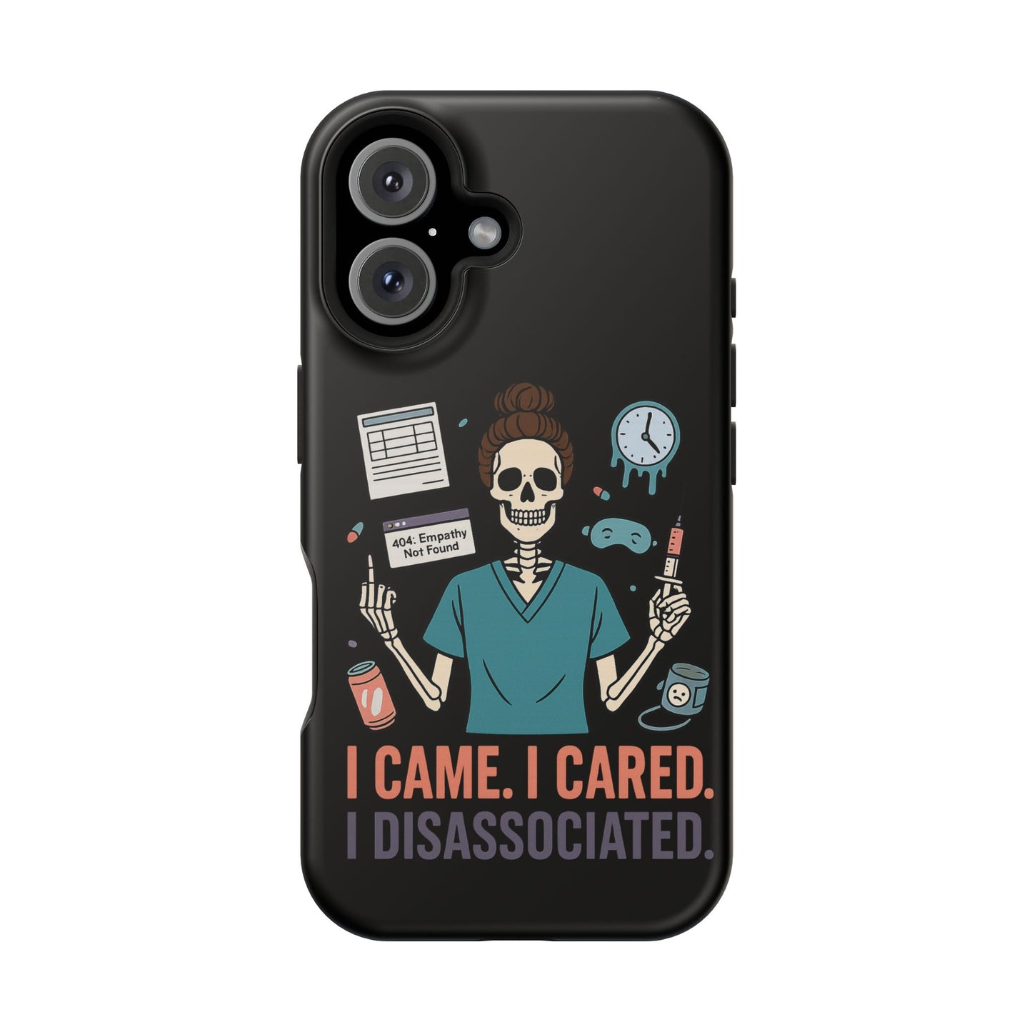 “I Came. I Cared. I Dissociated.” – Sarcastic Nurse Phone Case