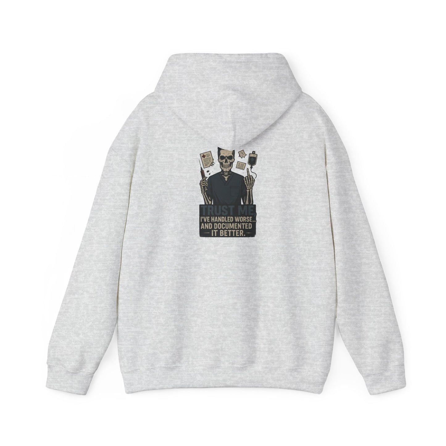 “Trust Me. I’ve Handled Worse and Documented It Better” – Sarcastic Nurse Hoodie
