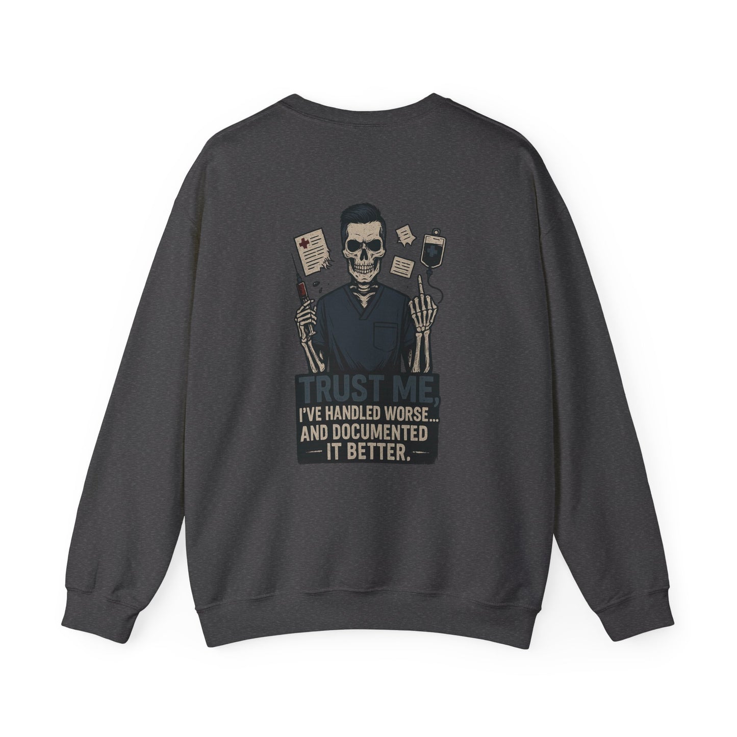 “Trust Me. I’ve Handled Worse and Documented It Better” – Men’s Nurse Sweatshirt