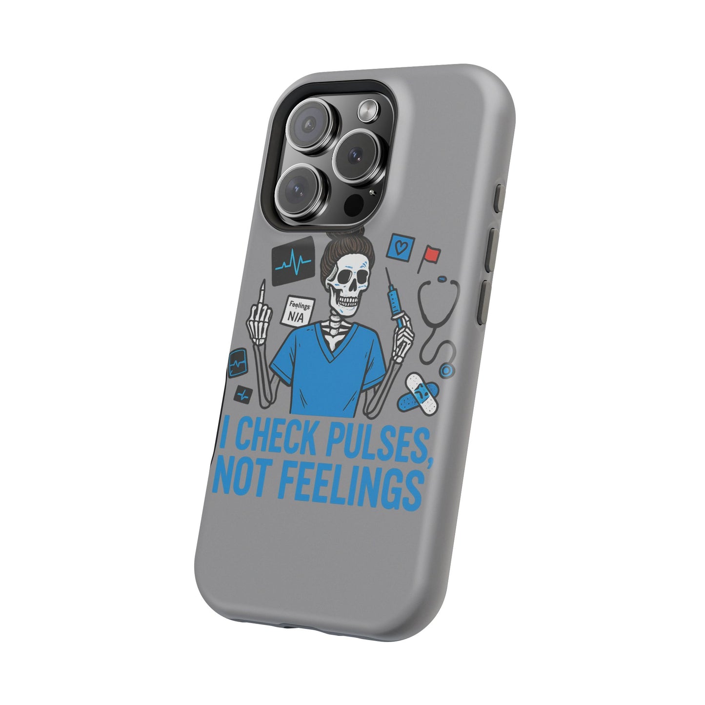“I Check Pulses, Not Feelings” – Blunt Nurse Phone Case