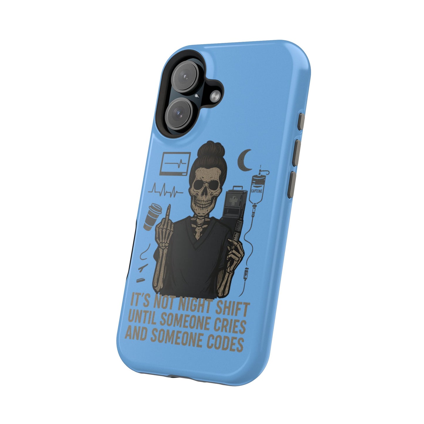 “It’s Not Night Shift Until Someone Cries and Someone Codes” – Nurse Chaos Phone Case