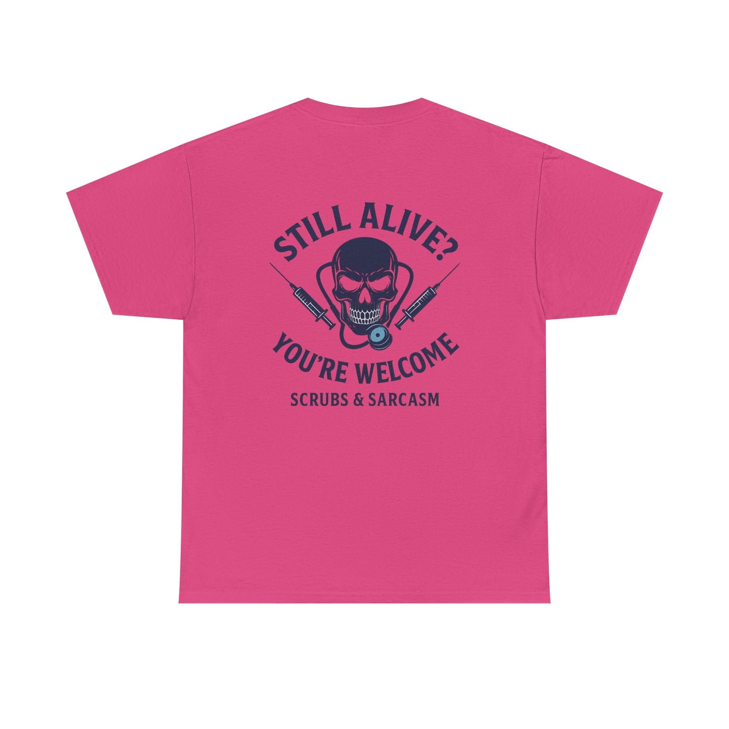 “Still Alive? You’re Welcome.” – Funny Nurse Tee