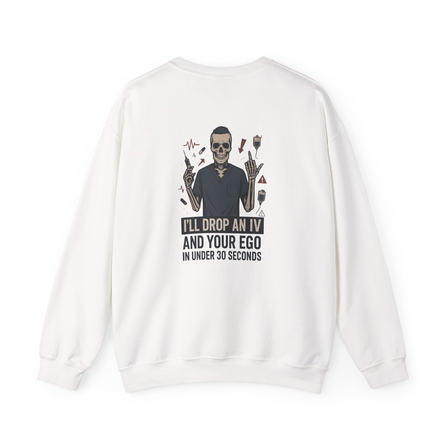 “I’ll Drop an IV and Your Ego in Less Than 30 Seconds” – Men’s Nurse Sweatshirt