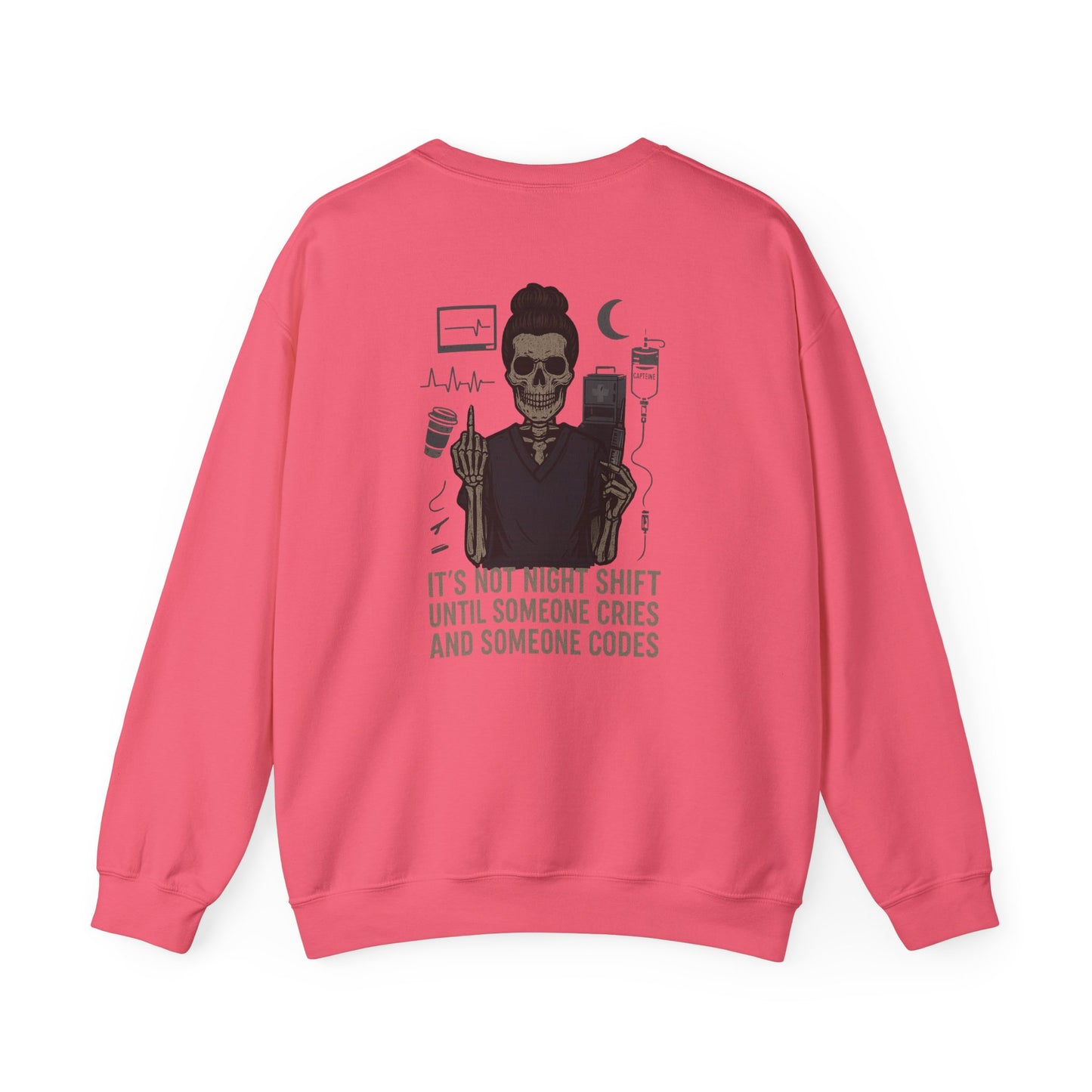 “It’s Not Night Shift Until Someone Cries and Someone Codes” – Unisex Nurse Sweatshirt