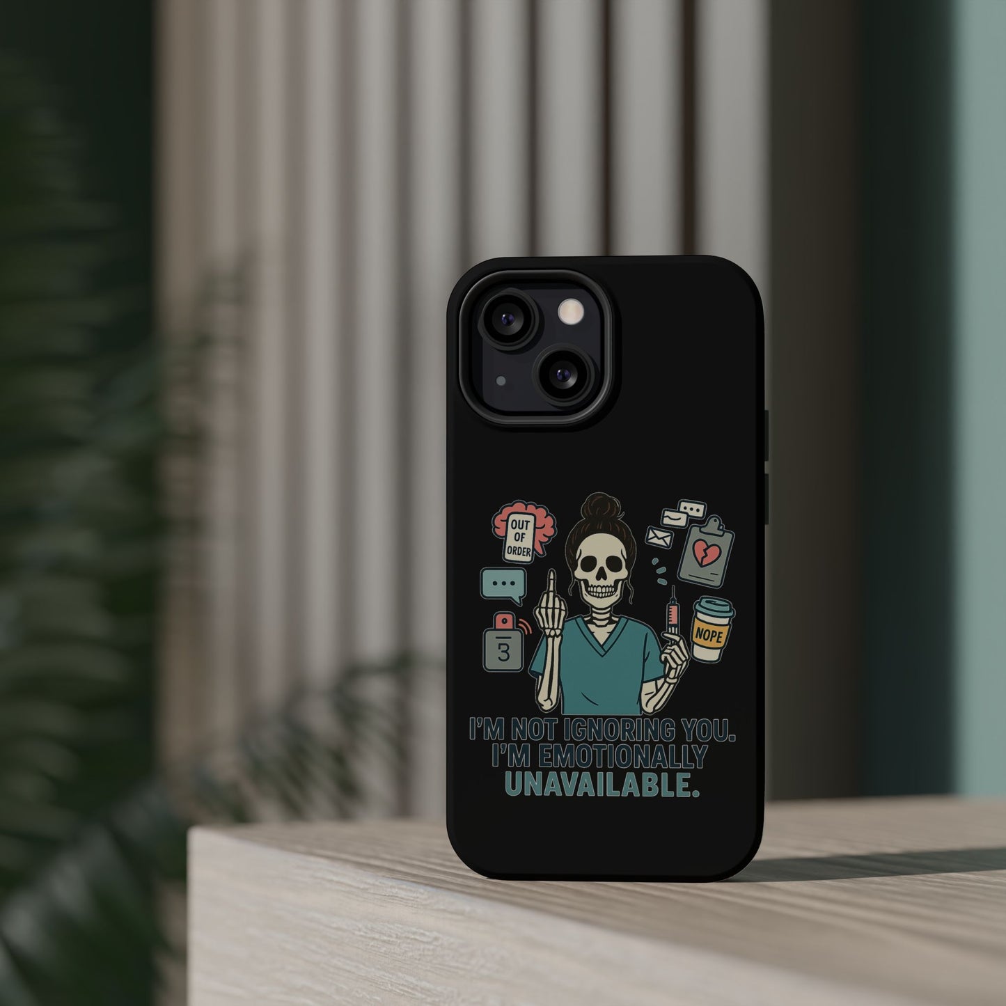 “I’m Not Ignoring You. I’m Emotionally Unavailable.” – Sarcastic Nurse Phone Case
