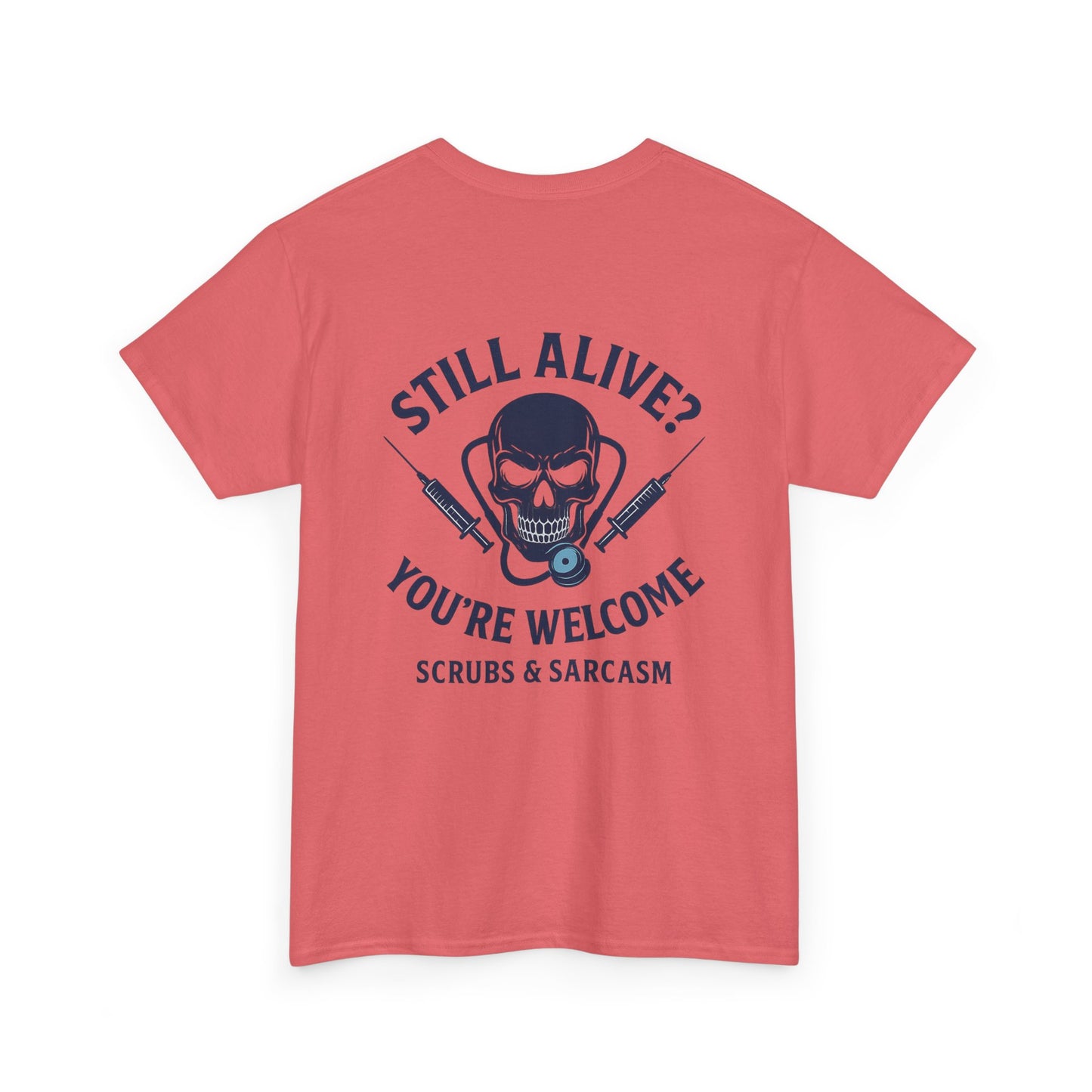 “Still Alive? You’re Welcome.” – Funny Nurse Tee