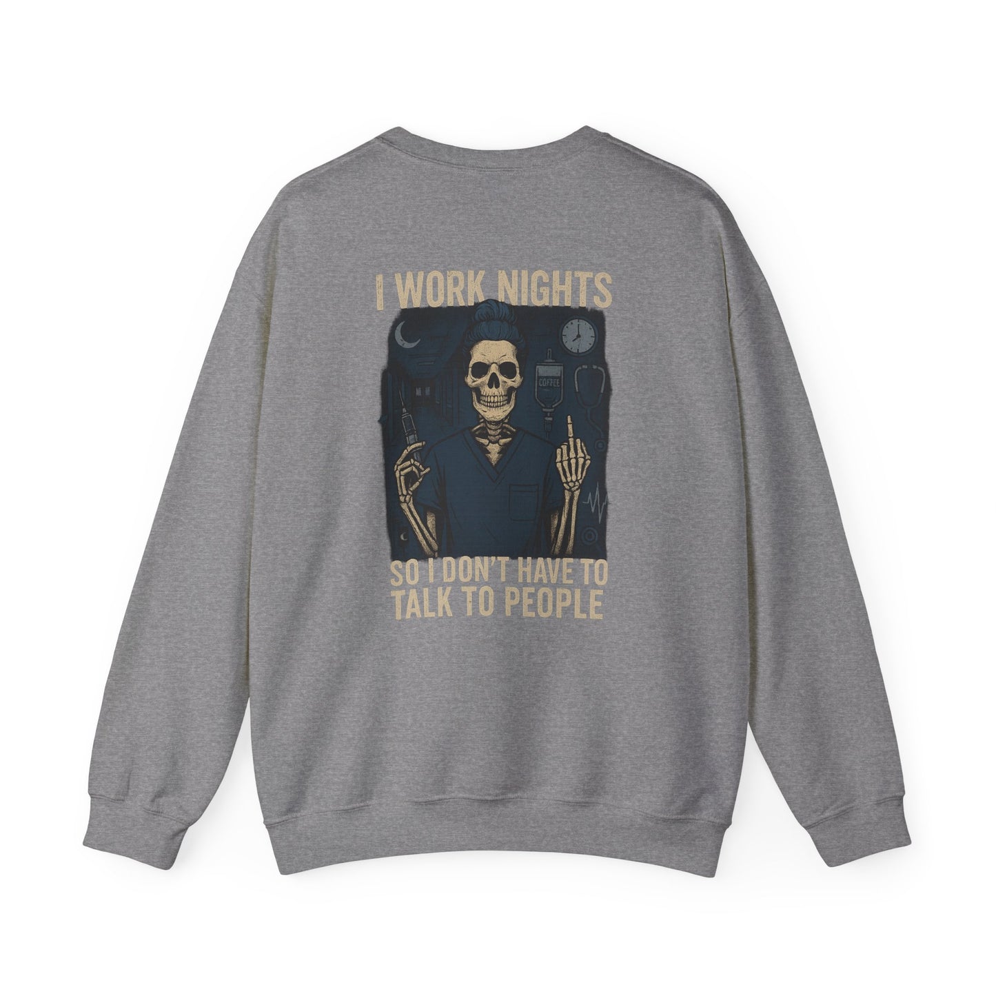 “I Work Nights So I Don’t Have to Talk to People” – Funny Nurse Sweatshirt