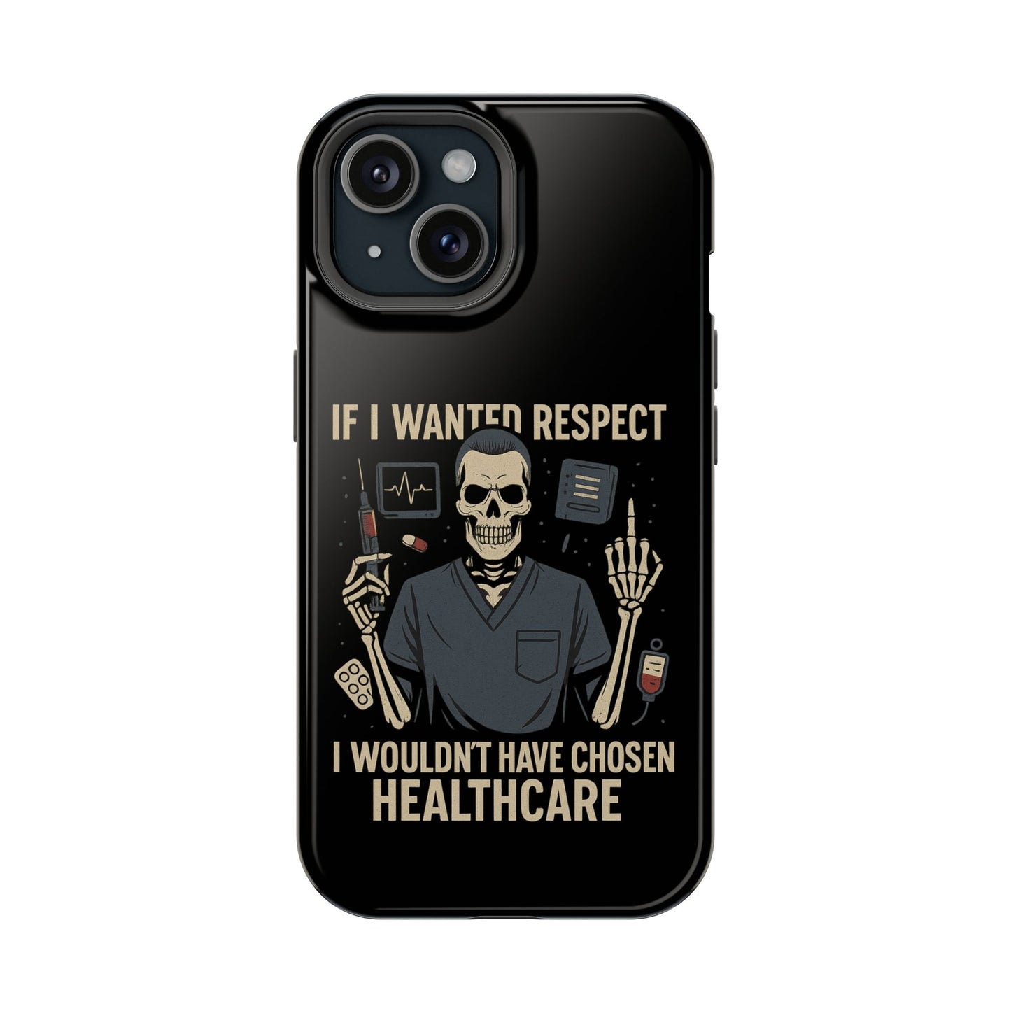 “If I Wanted Respect, I Wouldn’t Have Chosen Healthcare” – Men’s Nurse Phone Case