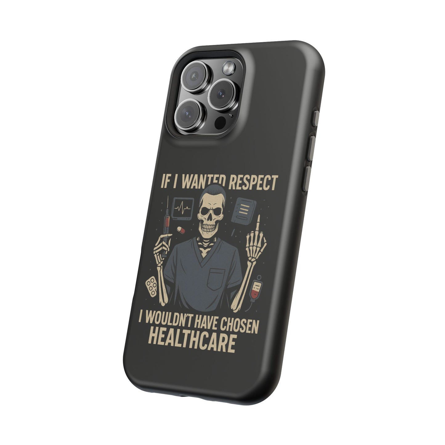 “If I Wanted Respect, I Wouldn’t Have Chosen Healthcare” – Men’s Nurse Phone Case