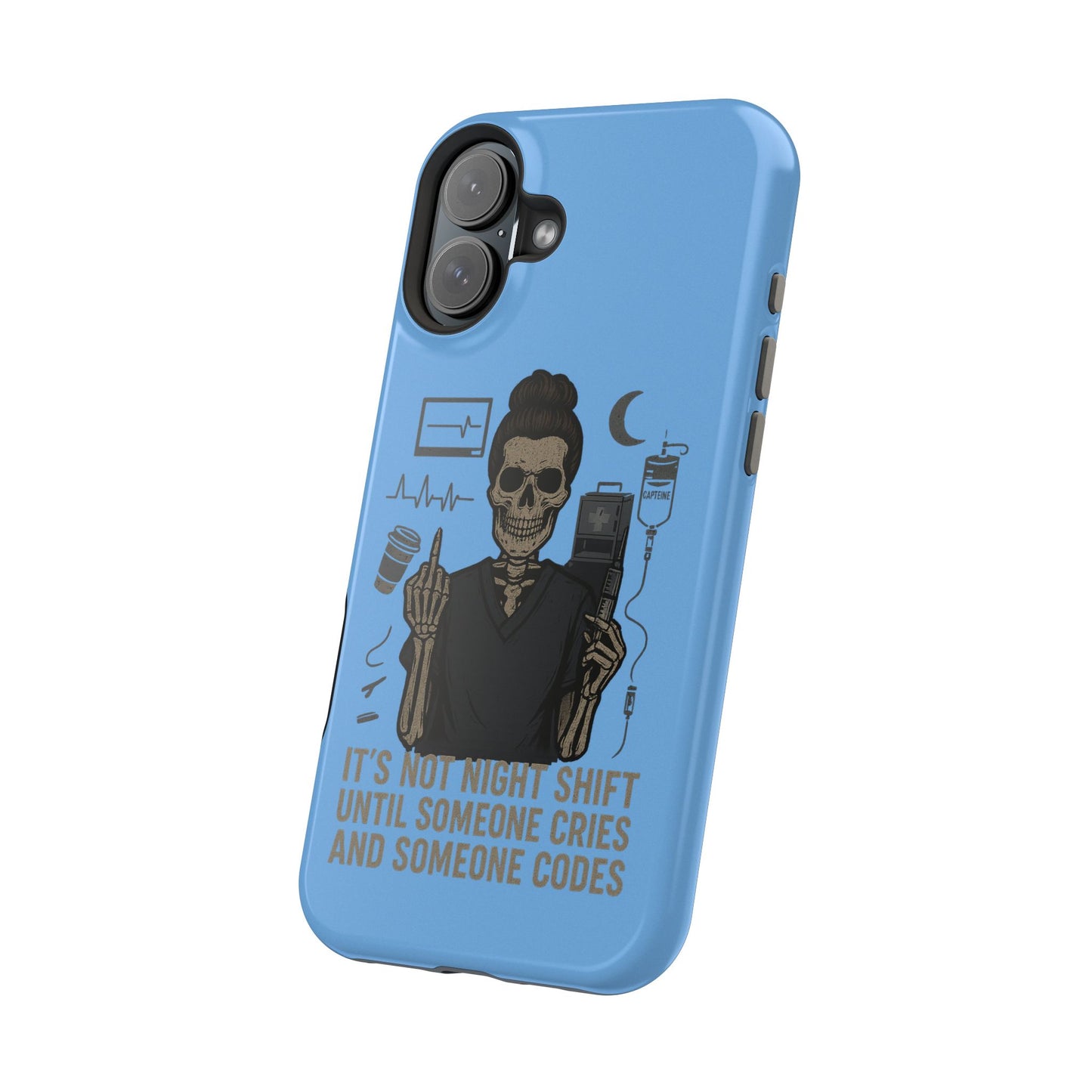 “It’s Not Night Shift Until Someone Cries and Someone Codes” – Nurse Chaos Phone Case