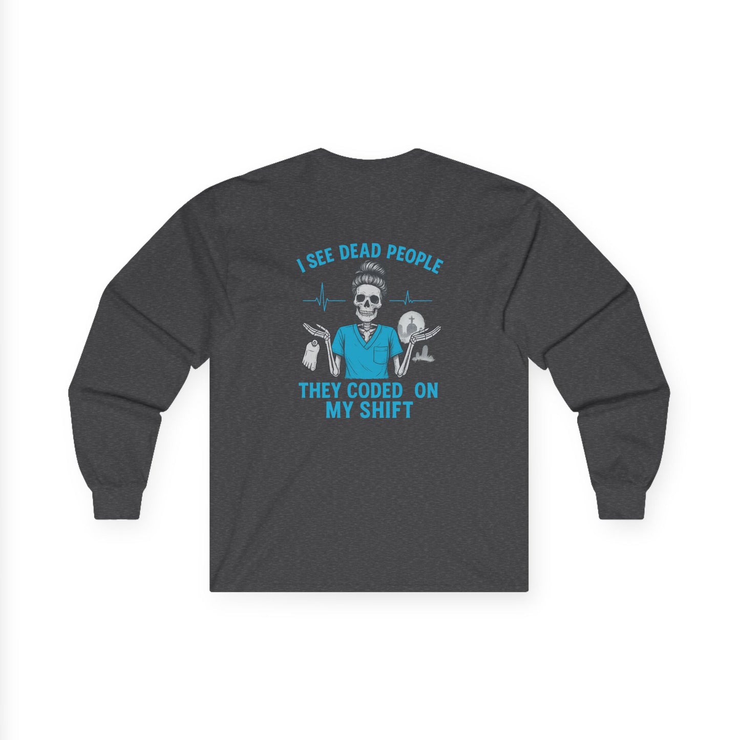 Funny Halloween Long Sleeve Tee, Unisex Graphic Shirt for Nurses, I See Dead People, Humor for Halloween, Gift for Healthcare Workers