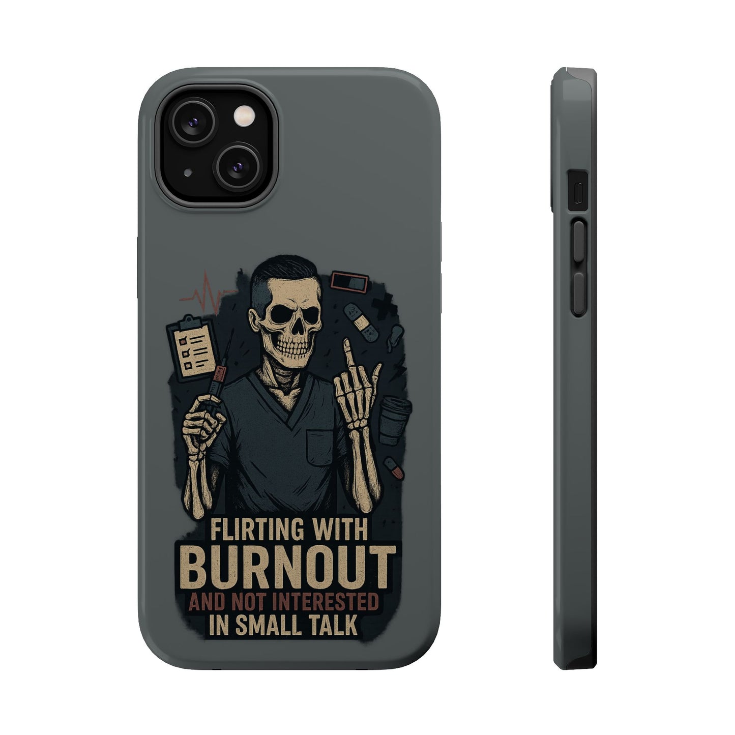“Flirting With Burnout and Not Interested in Small Talk” – Men’s Nurse Phone Case