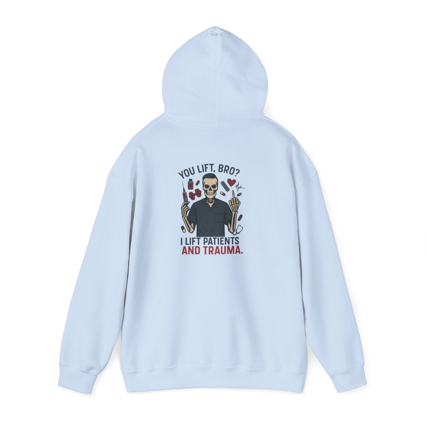 “You Lift, Bro? I Lift Patients and Trauma.” – Chaos Hoodie for Men