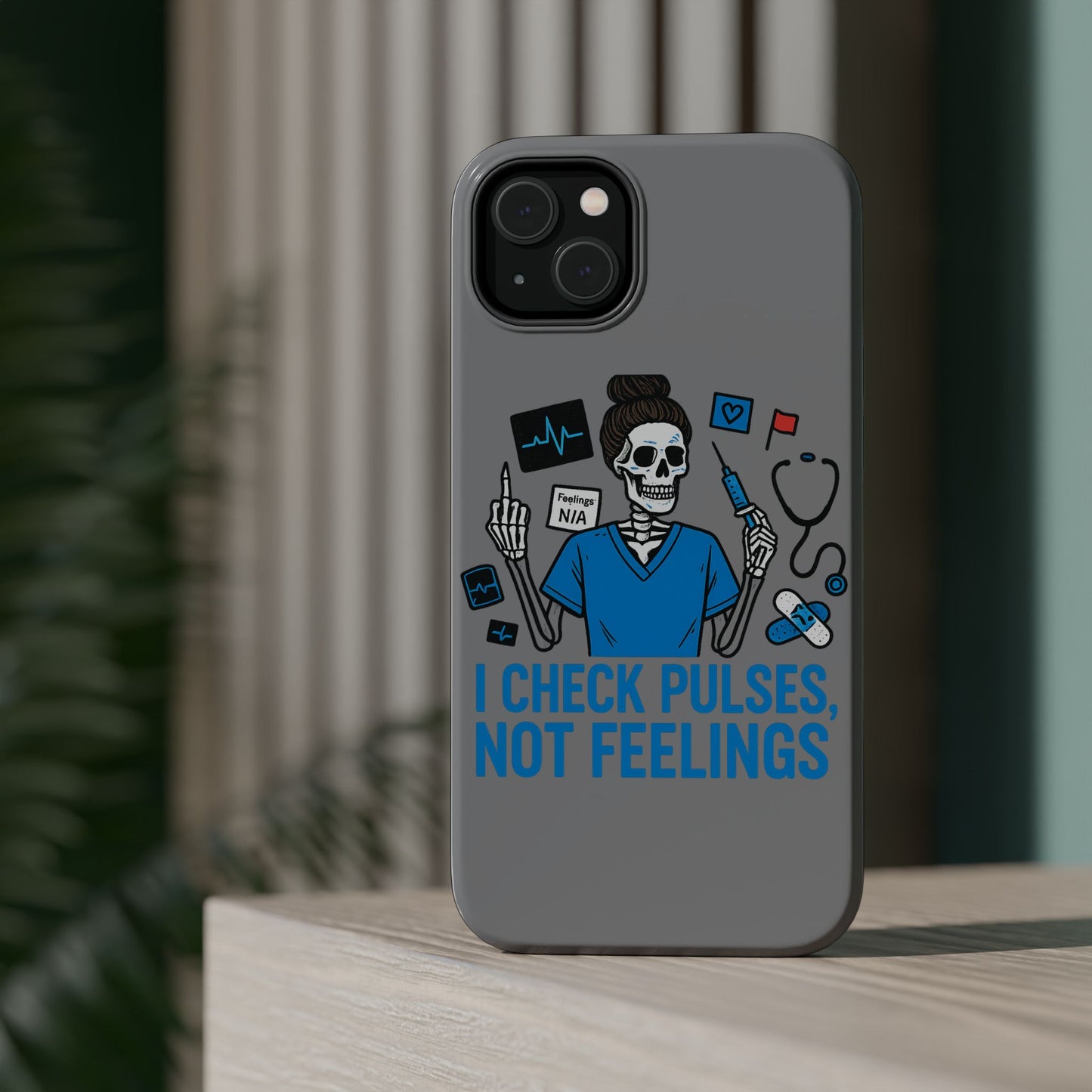 “I Check Pulses, Not Feelings” – Blunt Nurse Phone Case