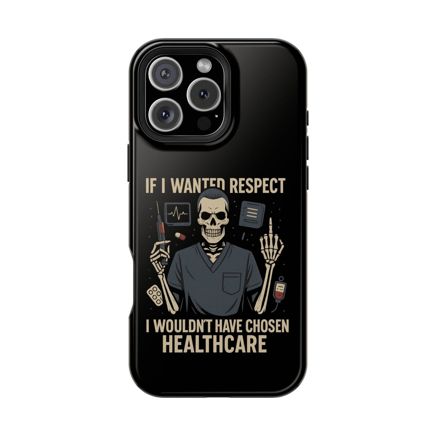 “If I Wanted Respect, I Wouldn’t Have Chosen Healthcare” – Men’s Nurse Phone Case
