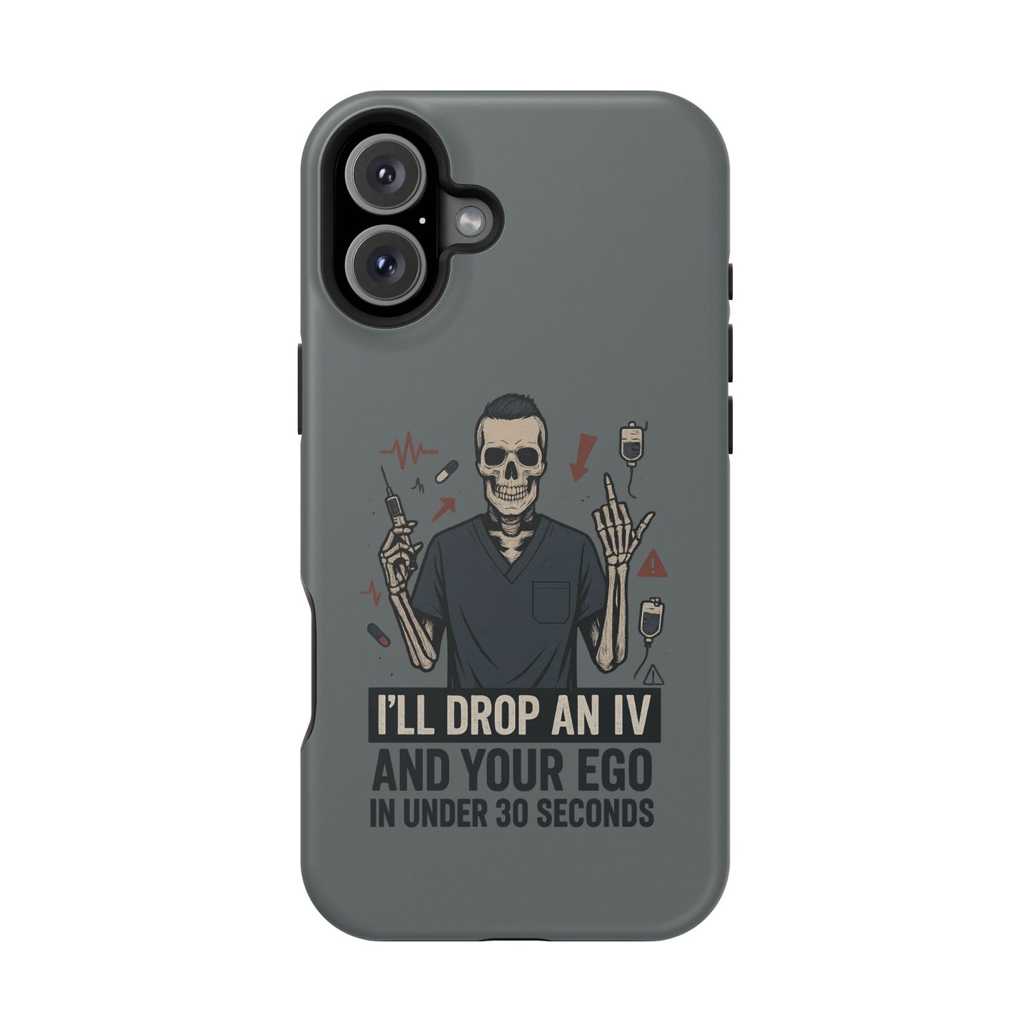 “I’ll Drop an IV and Your Ego in Less Than 30 Seconds” – Nurse Phone Case for Men