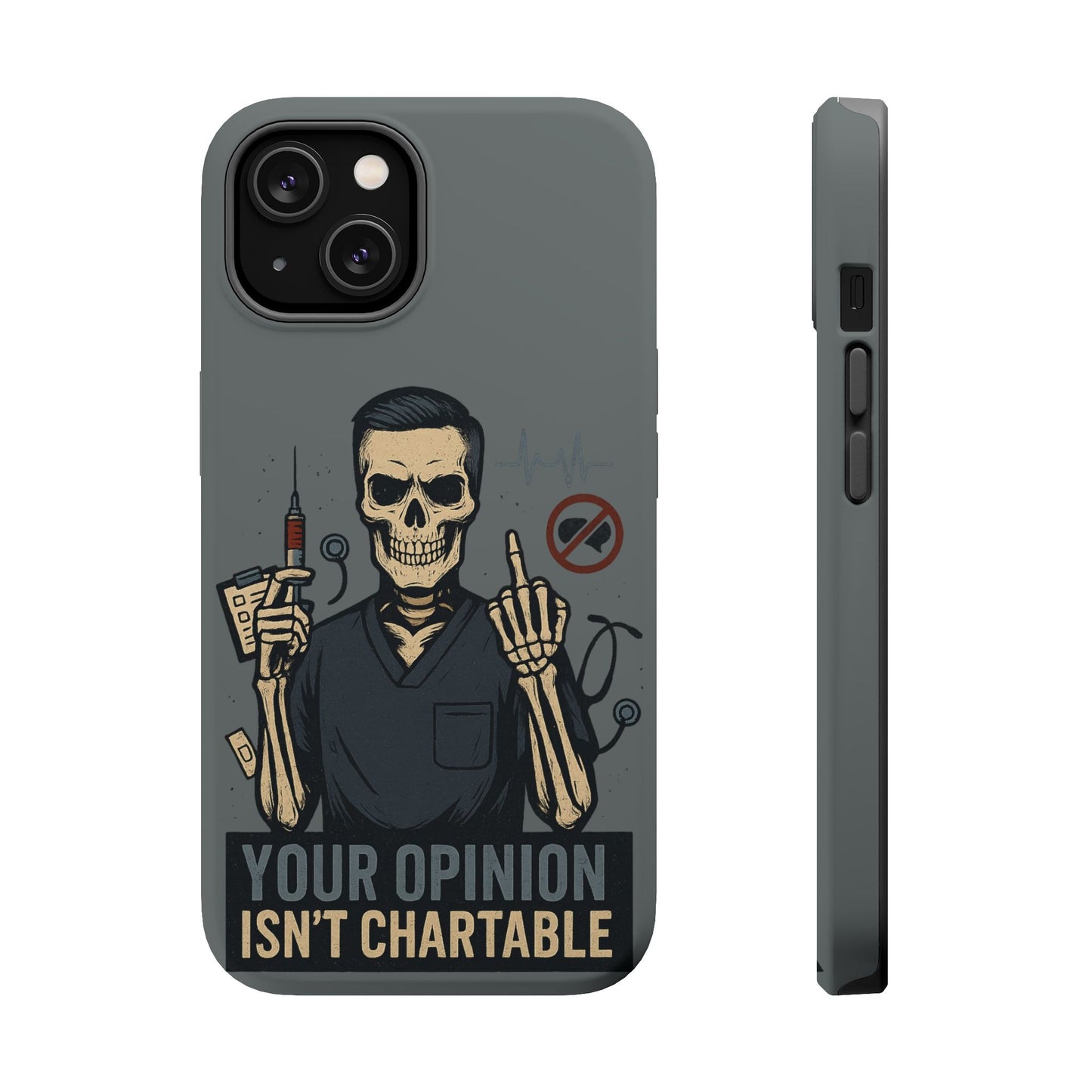 “Your Opinion Isn’t Chartable” – Nurse Phone Case for Men