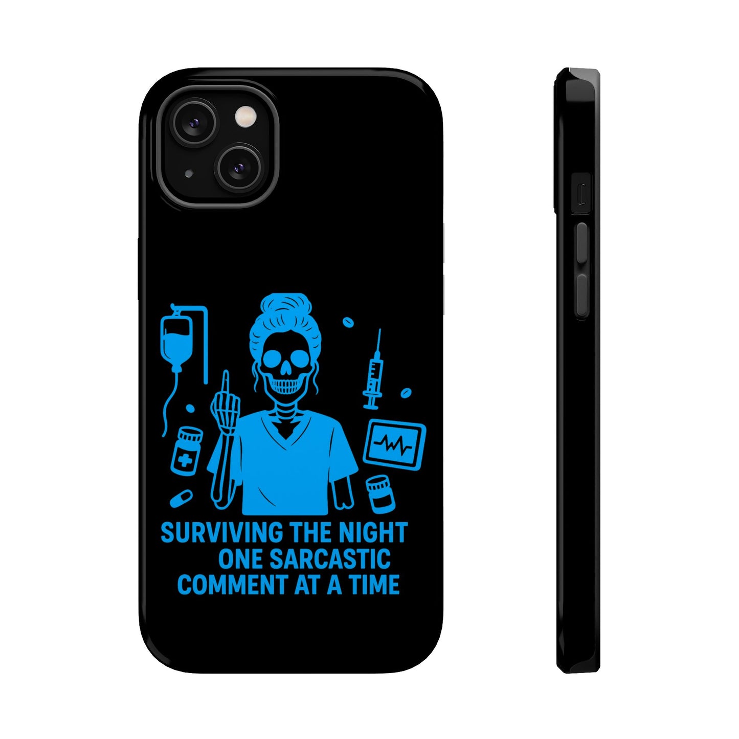 “Surviving the Night One Sarcastic Comment at a Time” – Nurse Life Phone Case