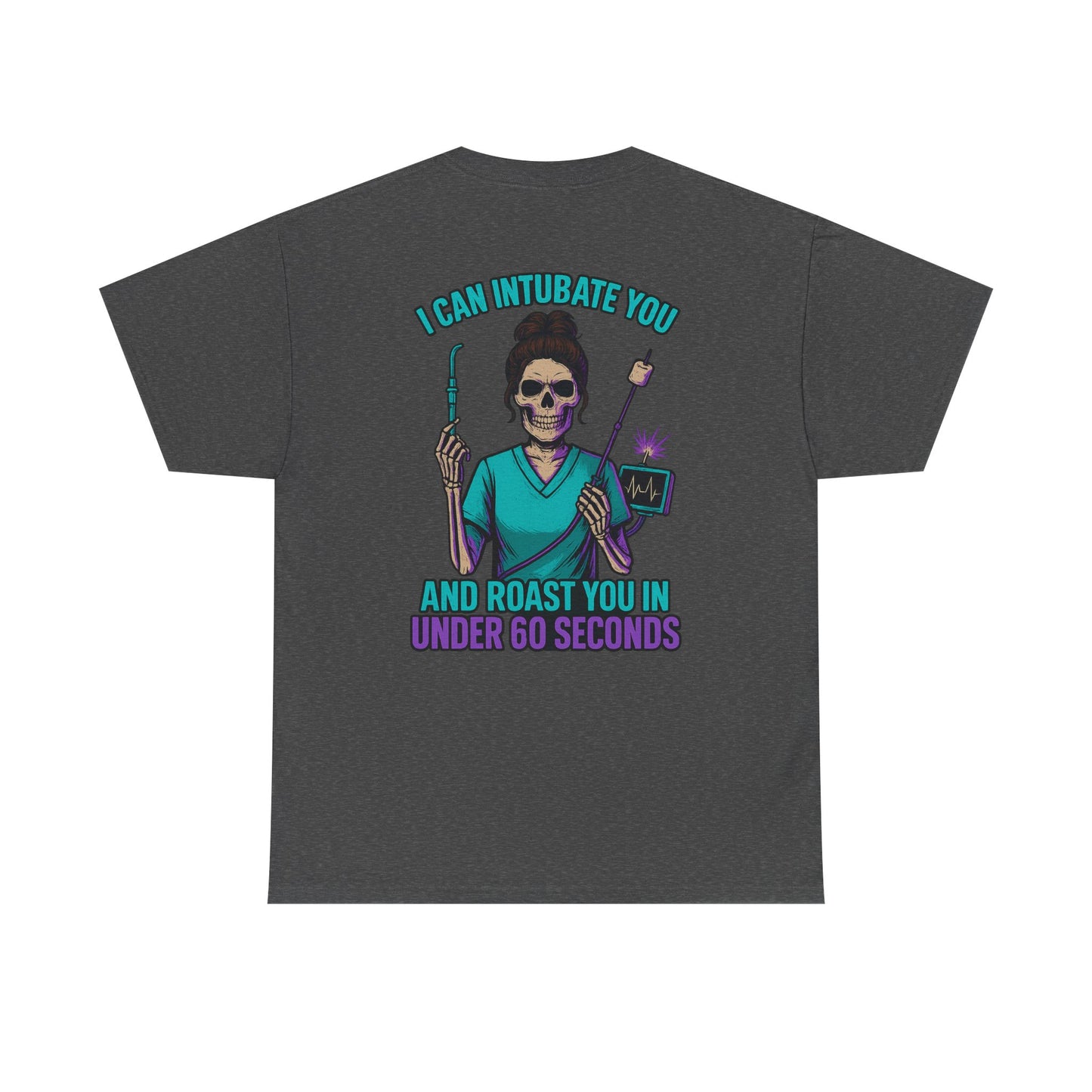 “I Can Intubate You And Roast You In Under 60 Seconds”- Funny Nurse Tee