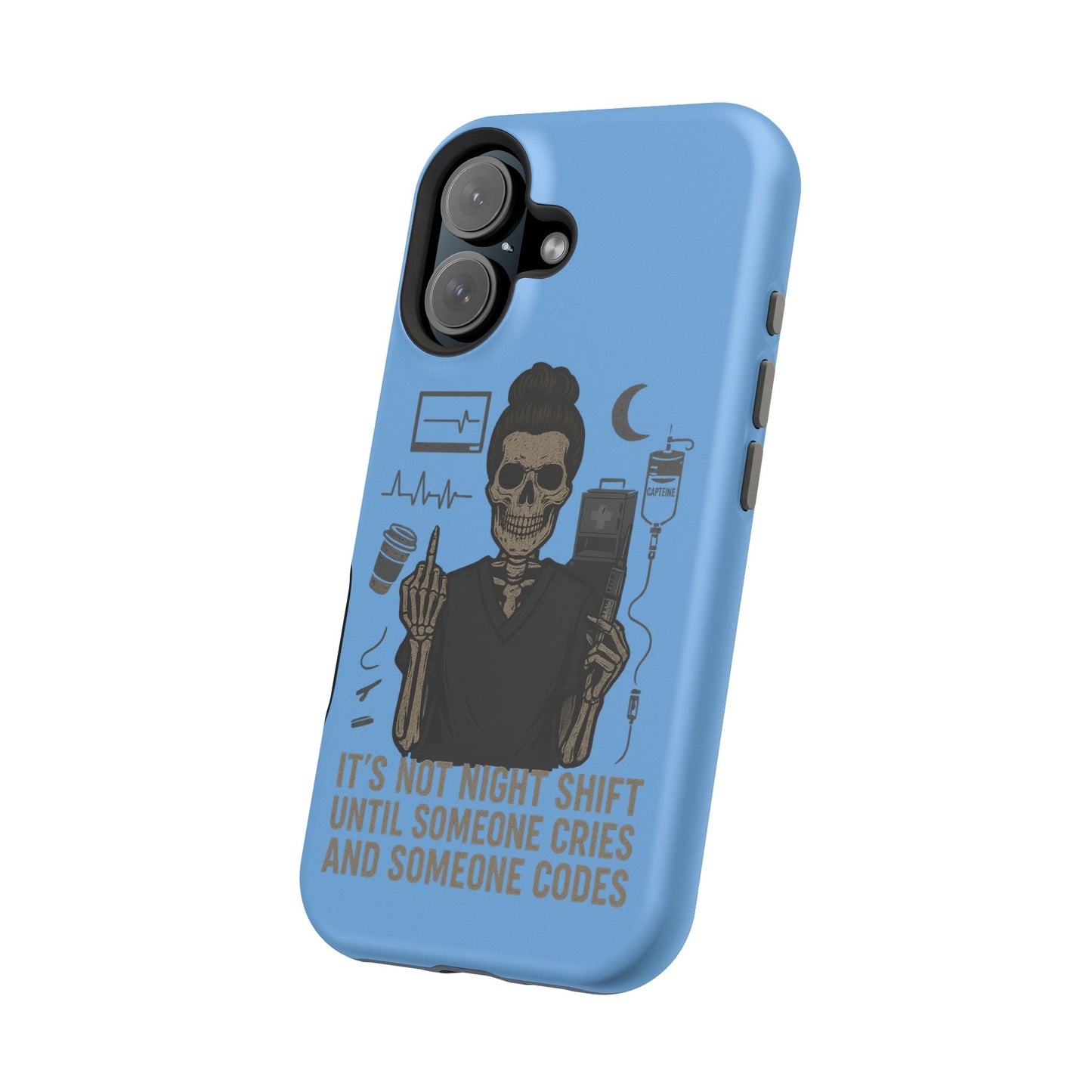 “It’s Not Night Shift Until Someone Cries and Someone Codes” – Nurse Chaos Phone Case