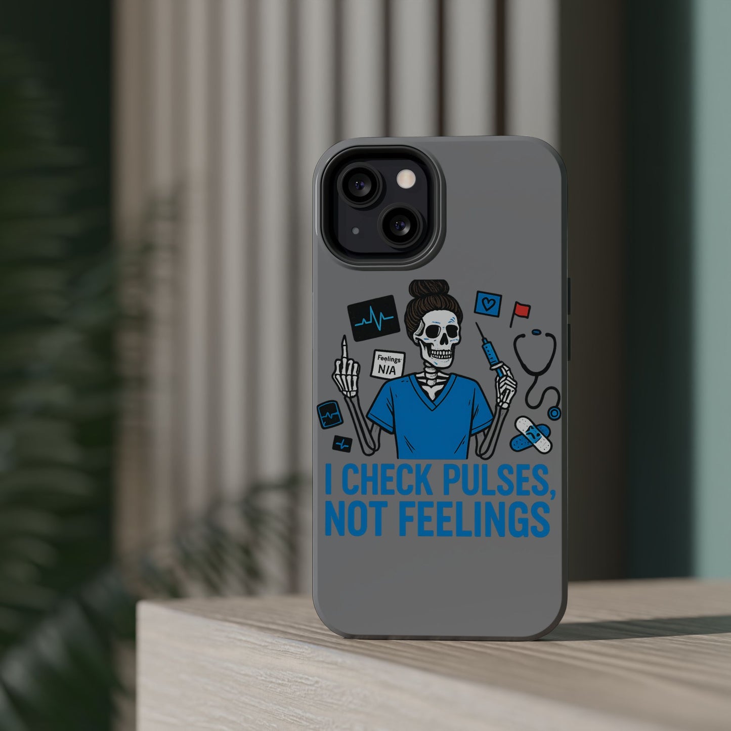 “I Check Pulses, Not Feelings” – Blunt Nurse Phone Case
