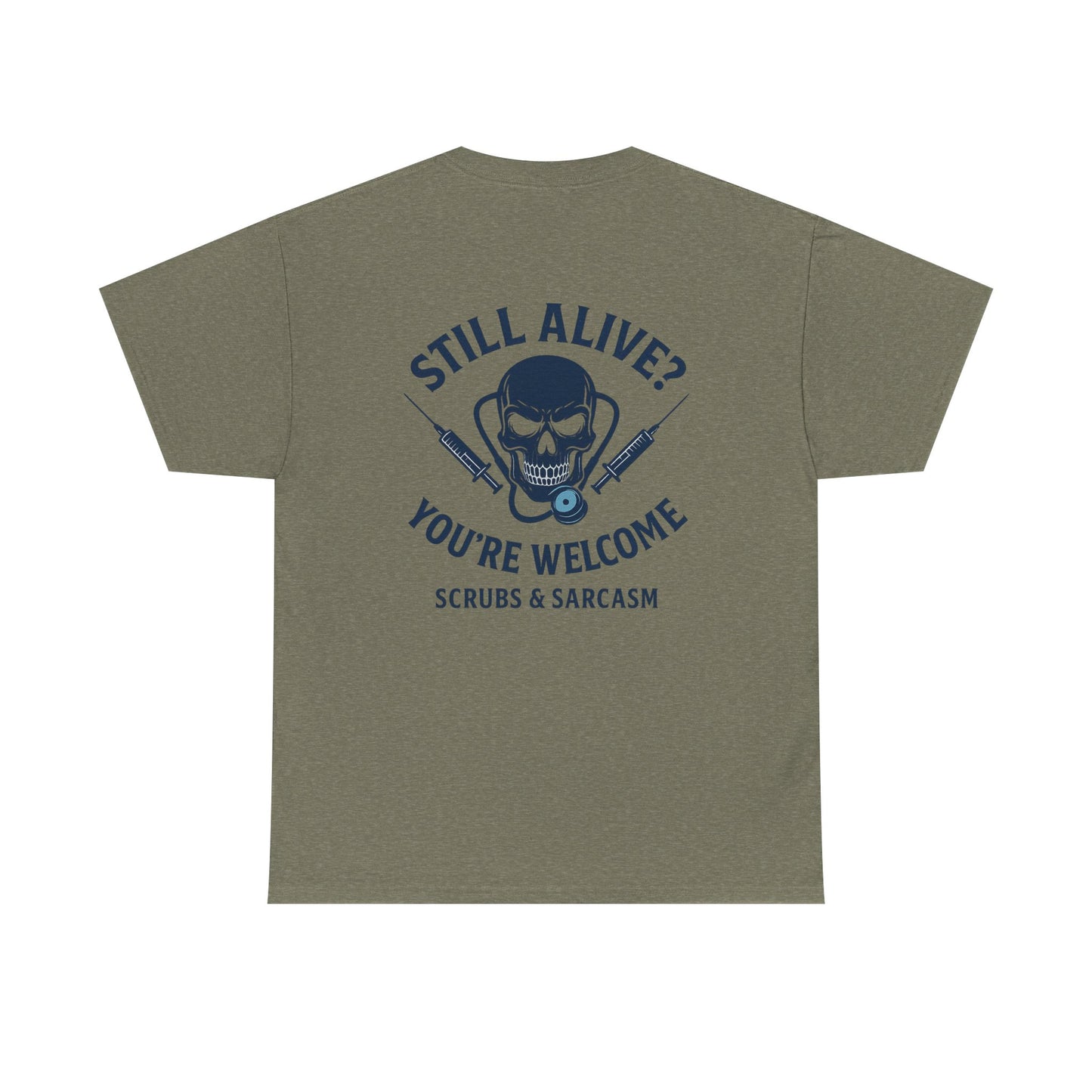 “Still Alive? You’re Welcome.” – Funny Nurse Tee