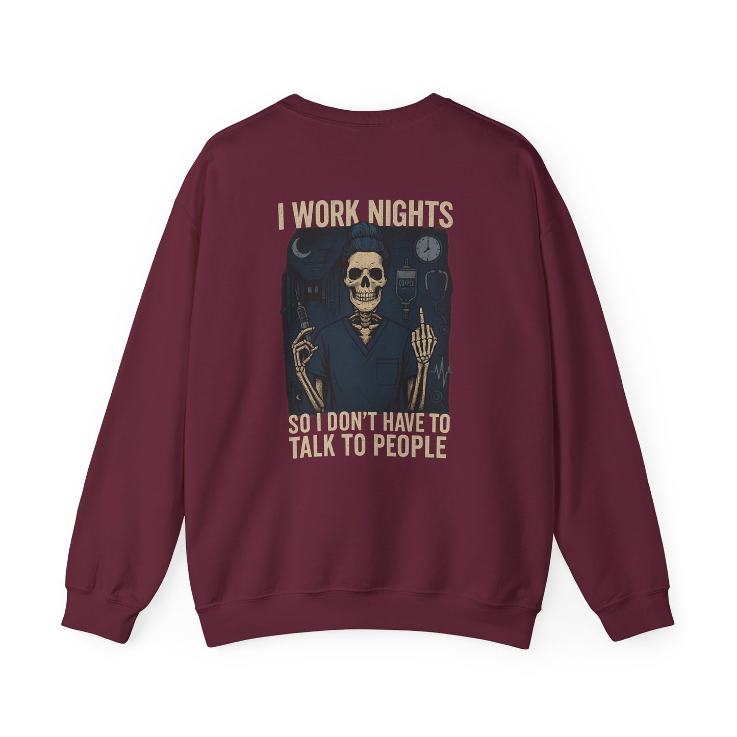 “I Work Nights So I Don’t Have to Talk to People” – Funny Nurse Sweatshirt