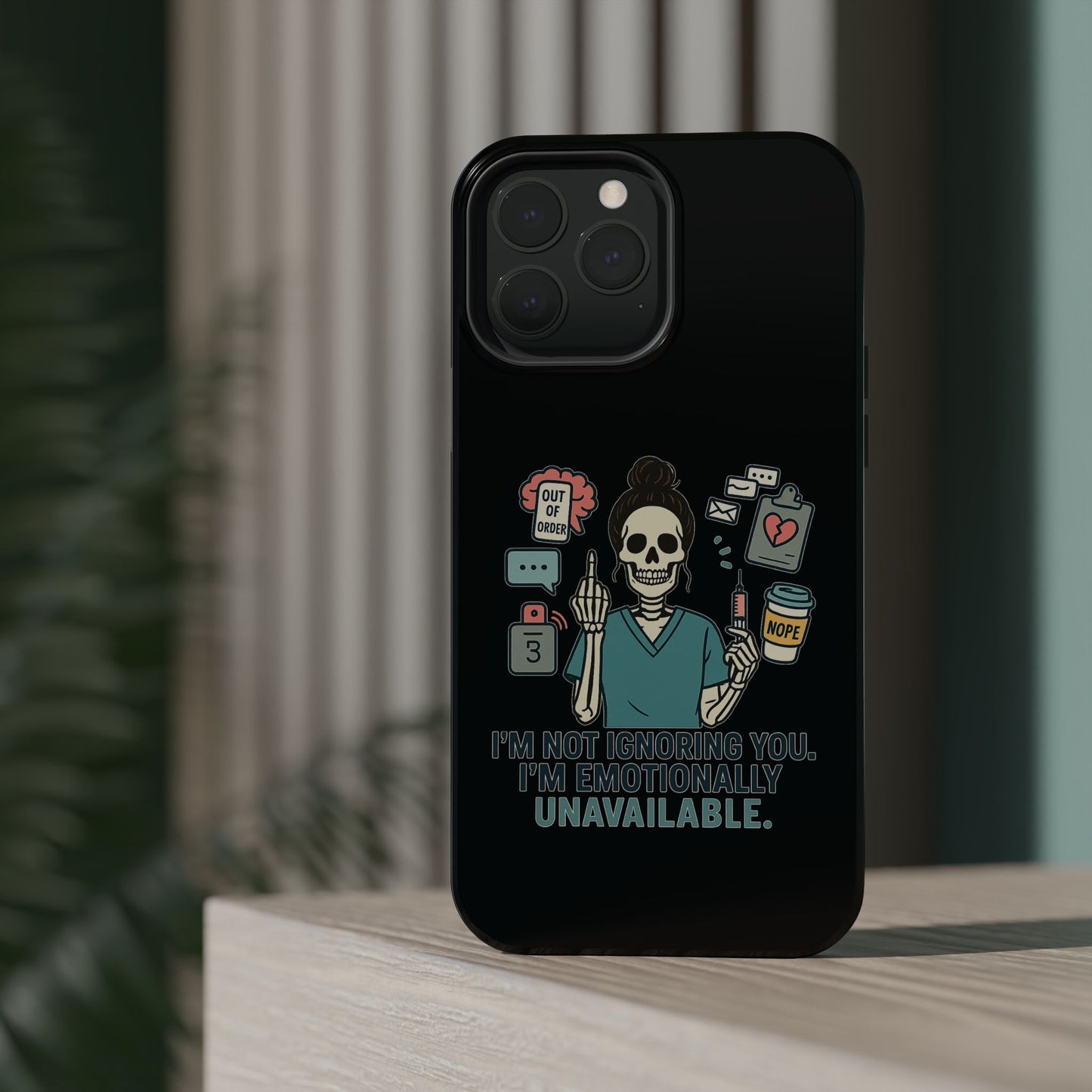 “I’m Not Ignoring You. I’m Emotionally Unavailable.” – Sarcastic Nurse Phone Case