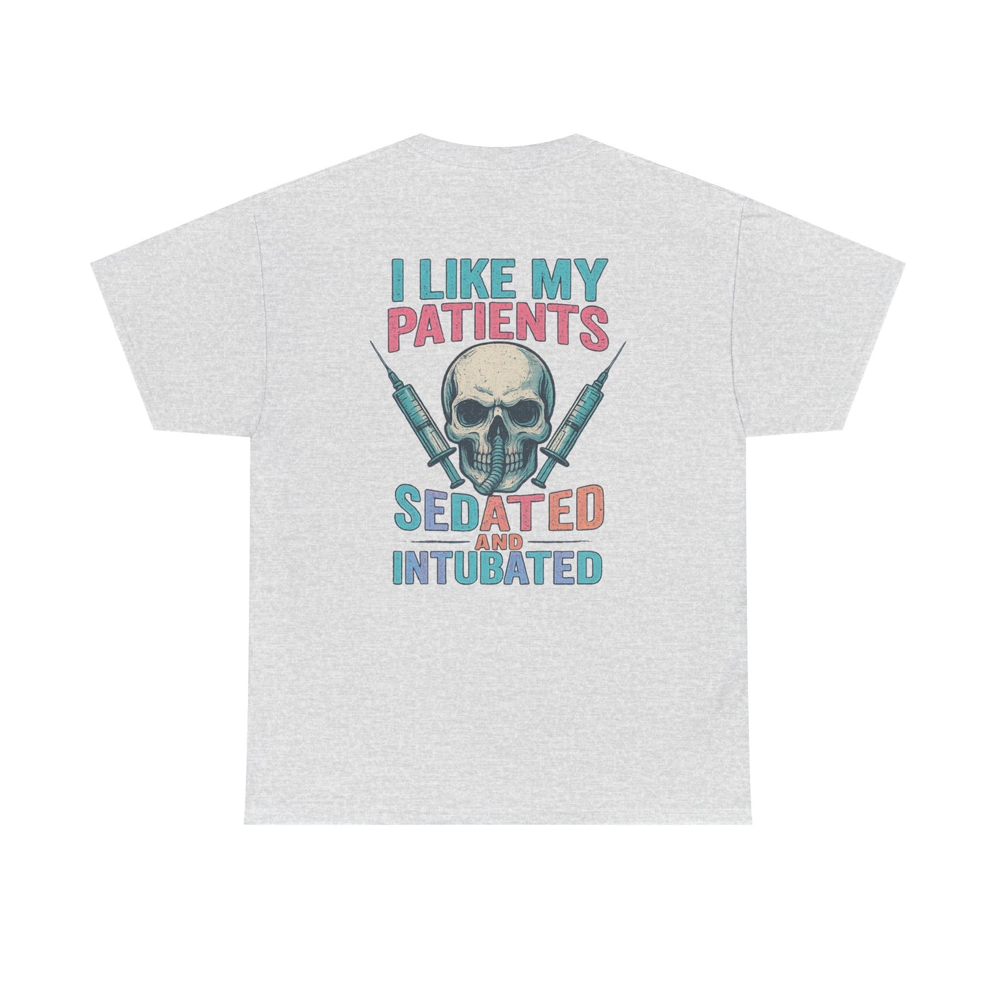 “I Like My Patients Sedated and Intubated” – Funny Nurse Tee