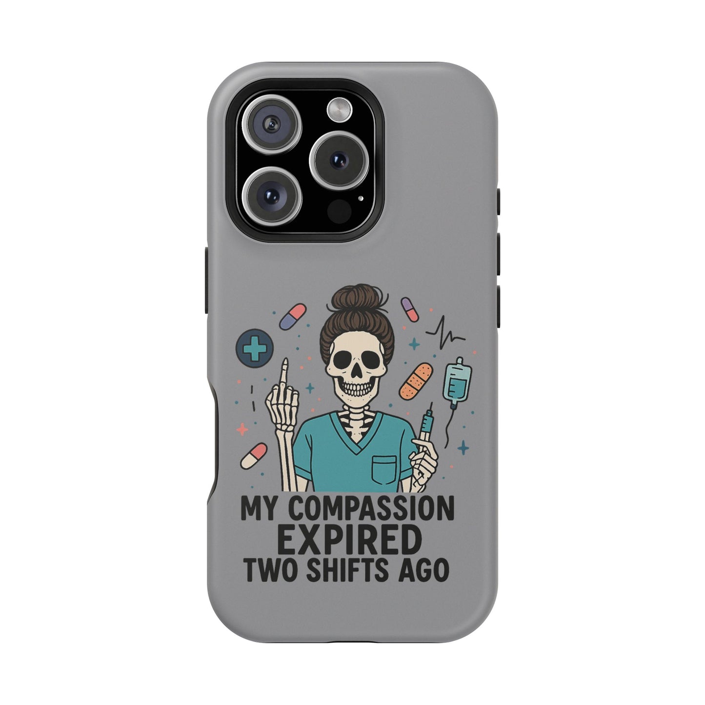 “My Compassion Expired Two Shifts Ago” – Funny Nurse Phone Case