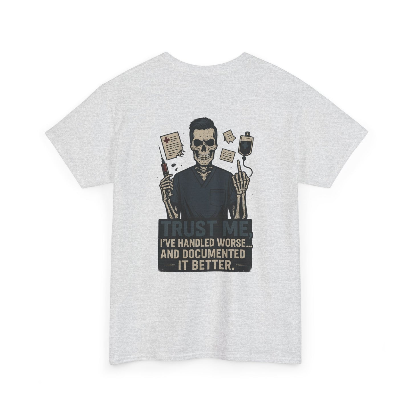 “Trust Me. I’ve Handled Worse and Documented It Better” – Men’s Nurse Tee