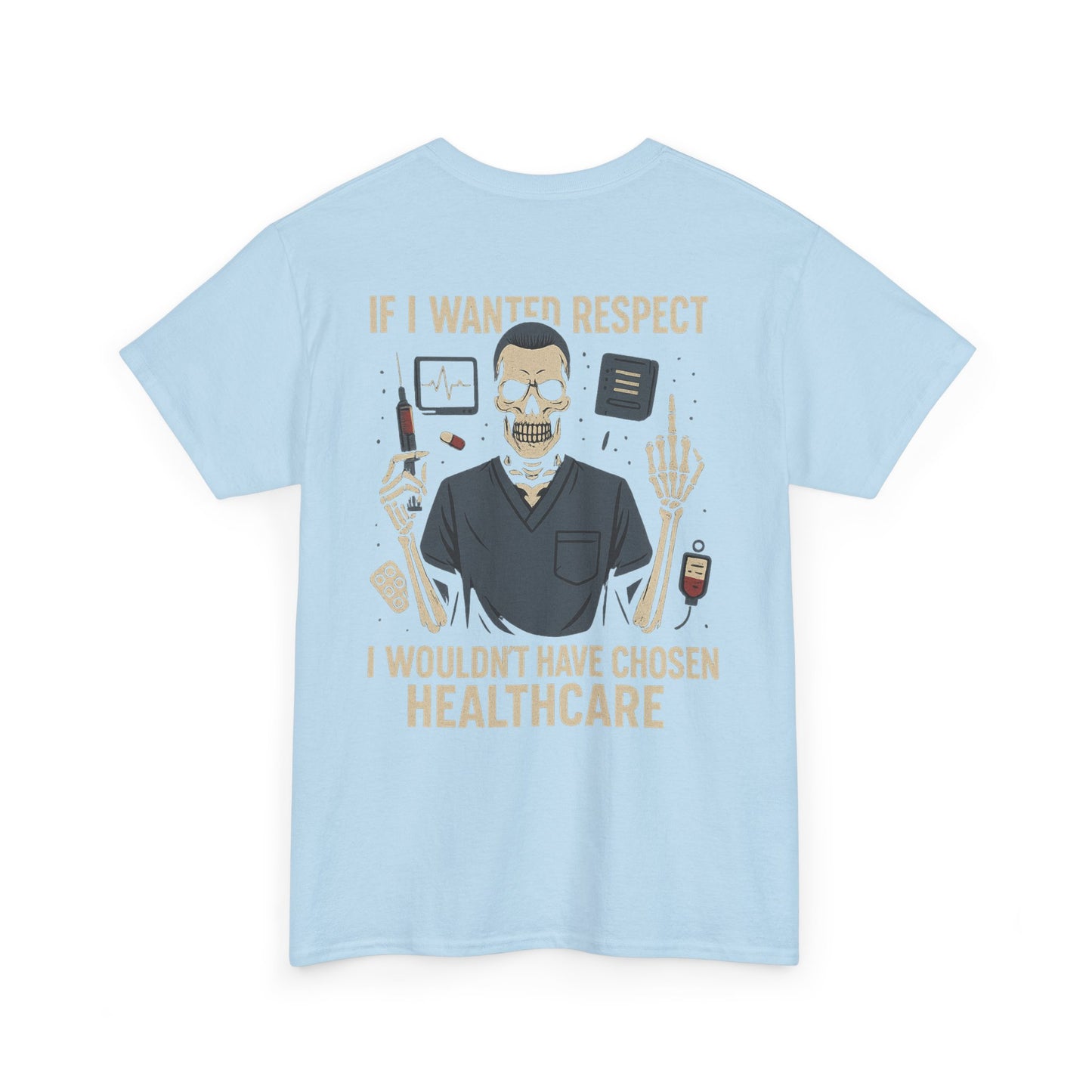 “If I Wanted Respect, I Wouldn’t Have Chosen Healthcare” – Men’s Nurse Tee