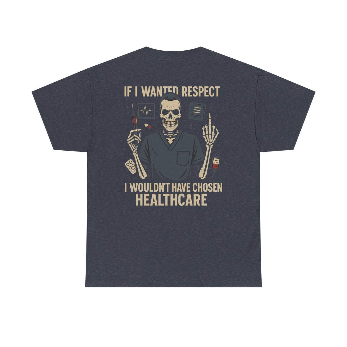 “If I Wanted Respect, I Wouldn’t Have Chosen Healthcare” – Men’s Nurse Tee
