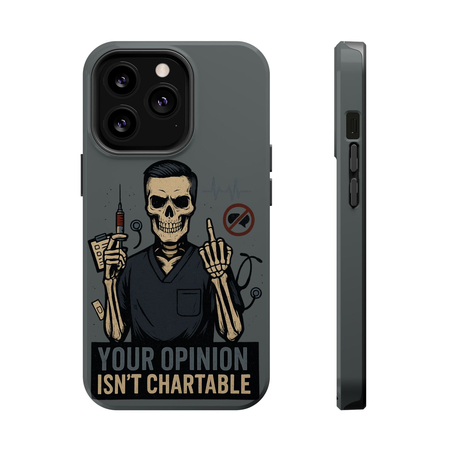 “Your Opinion Isn’t Chartable” – Nurse Phone Case for Men