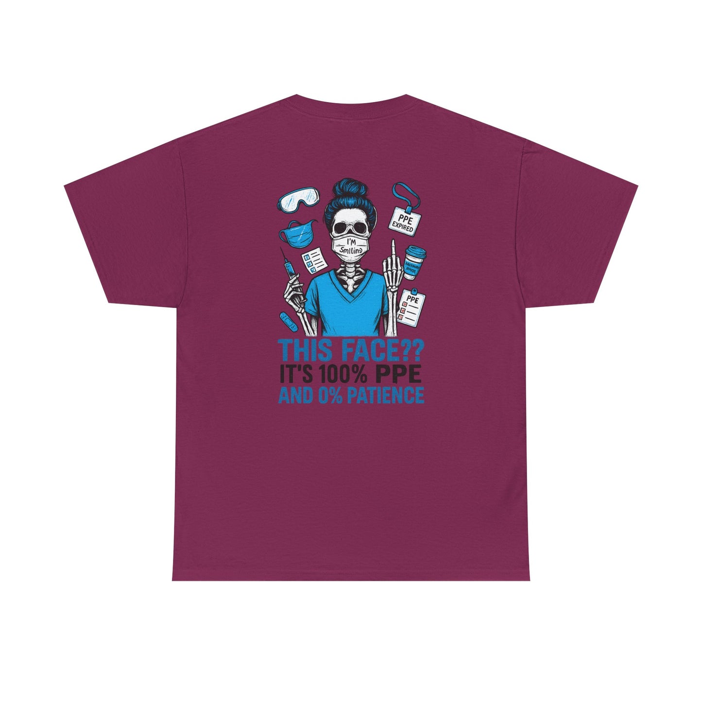 “This Face? It’s 100% PPE and 0% Patience.” – Sarcastic Nurse Tee
