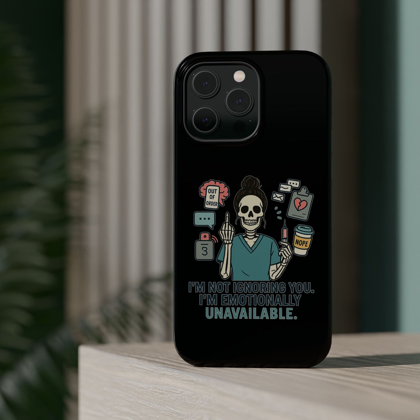 “I’m Not Ignoring You. I’m Emotionally Unavailable.” – Sarcastic Nurse Phone Case