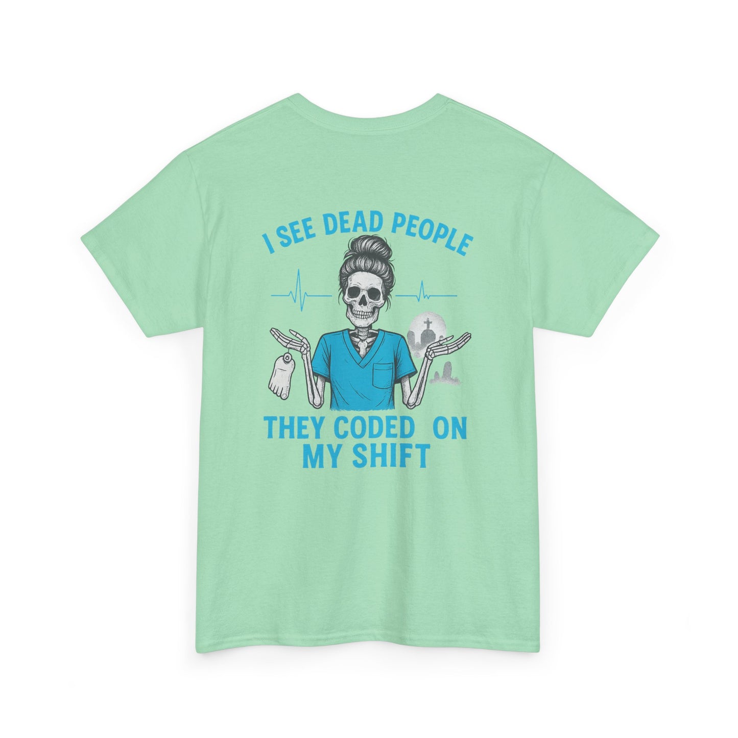 Funny Nurse Tee, I See Dead People T-Shirt, Gifts for Nurses, Medical Humor Shirt, Halloween Costume Tee, Healthcare Apparel