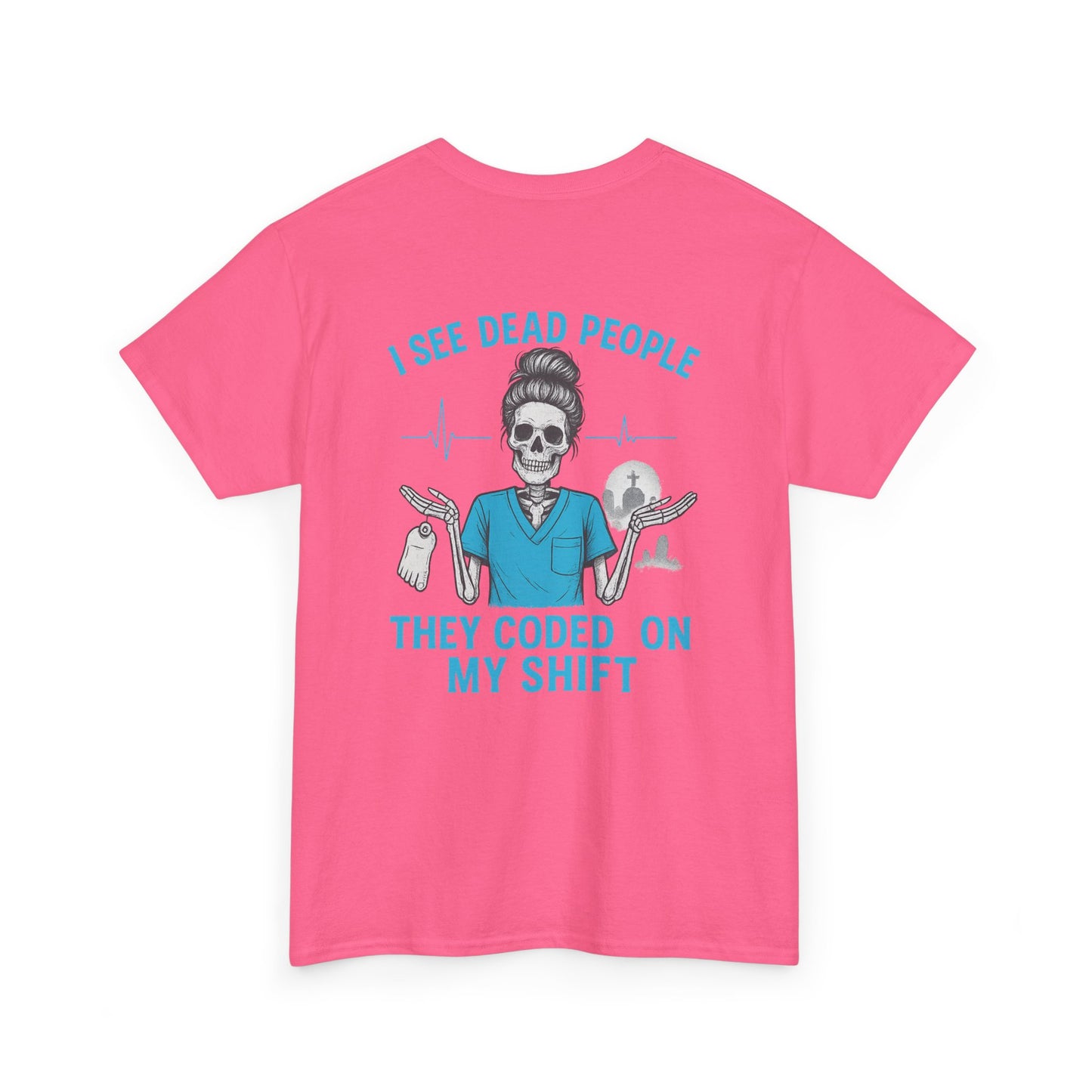Funny Nurse Tee, I See Dead People T-Shirt, Gifts for Nurses, Medical Humor Shirt, Halloween Costume Tee, Healthcare Apparel