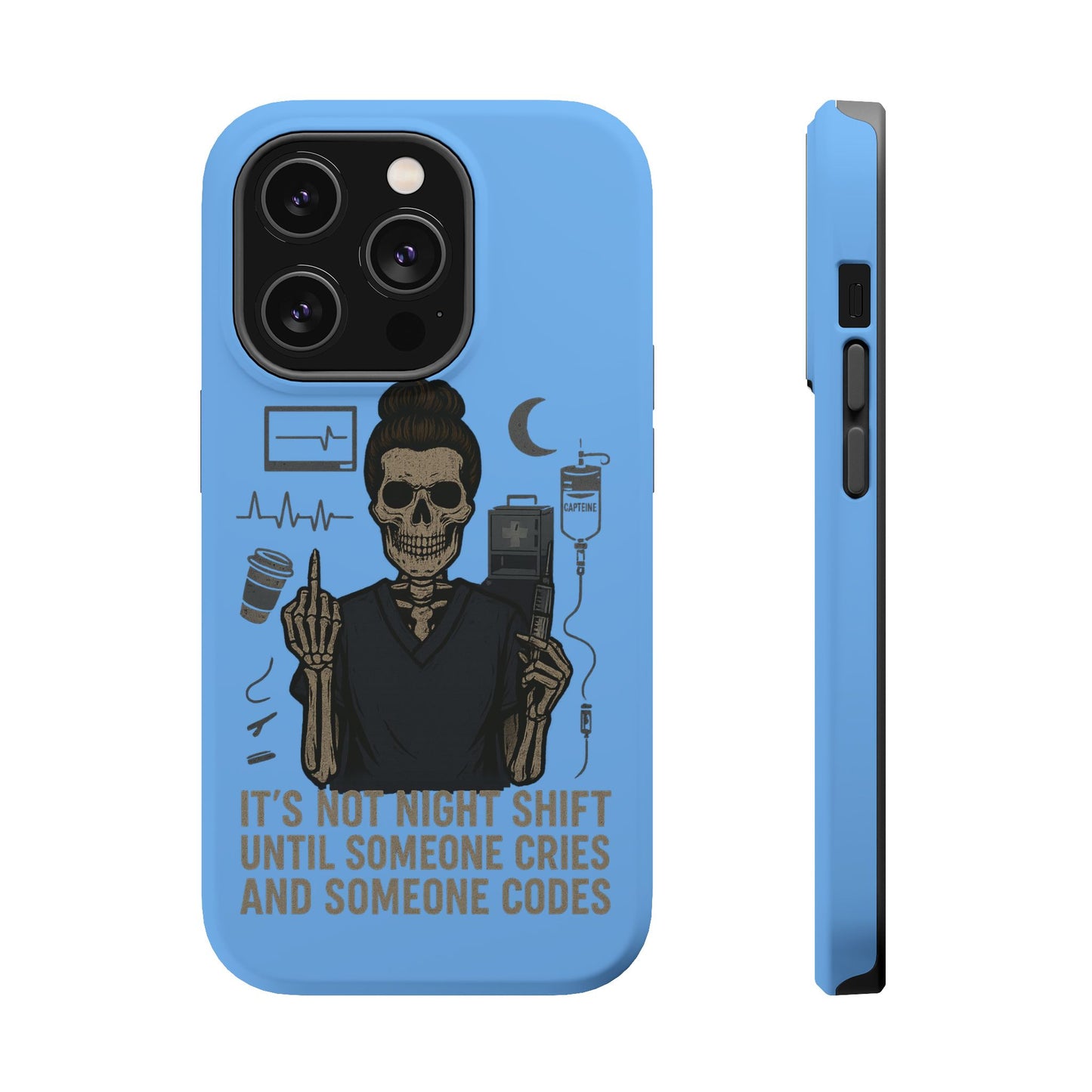 “It’s Not Night Shift Until Someone Cries and Someone Codes” – Nurse Chaos Phone Case