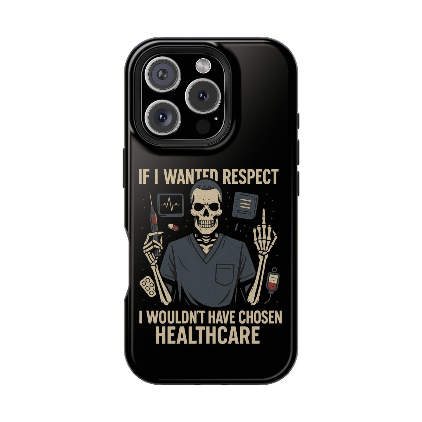 “If I Wanted Respect, I Wouldn’t Have Chosen Healthcare” – Men’s Nurse Phone Case