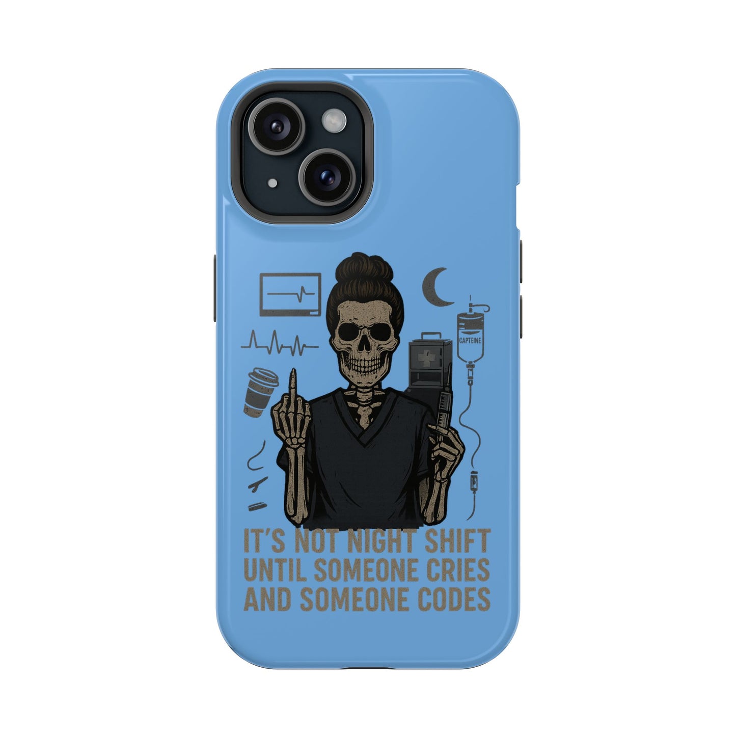 “It’s Not Night Shift Until Someone Cries and Someone Codes” – Nurse Chaos Phone Case