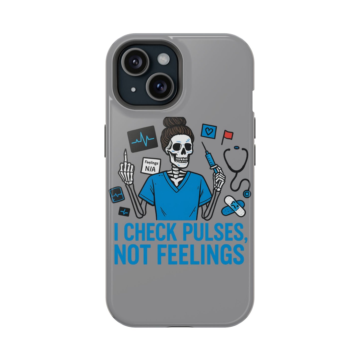 “I Check Pulses, Not Feelings” – Blunt Nurse Phone Case