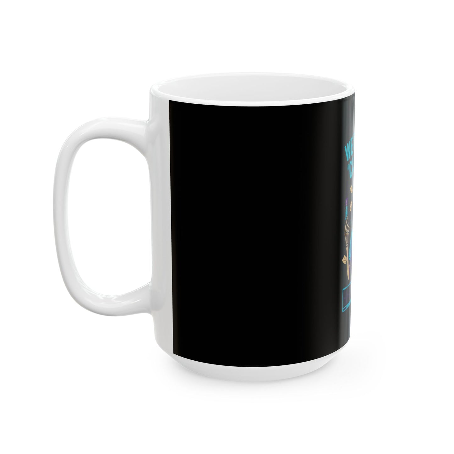 “We Don’t Do ‘Calm’ Here” - Ceramic Coffee Mug