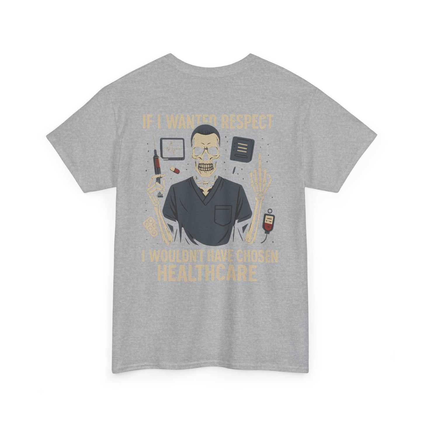 “If I Wanted Respect, I Wouldn’t Have Chosen Healthcare” – Men’s Nurse Tee