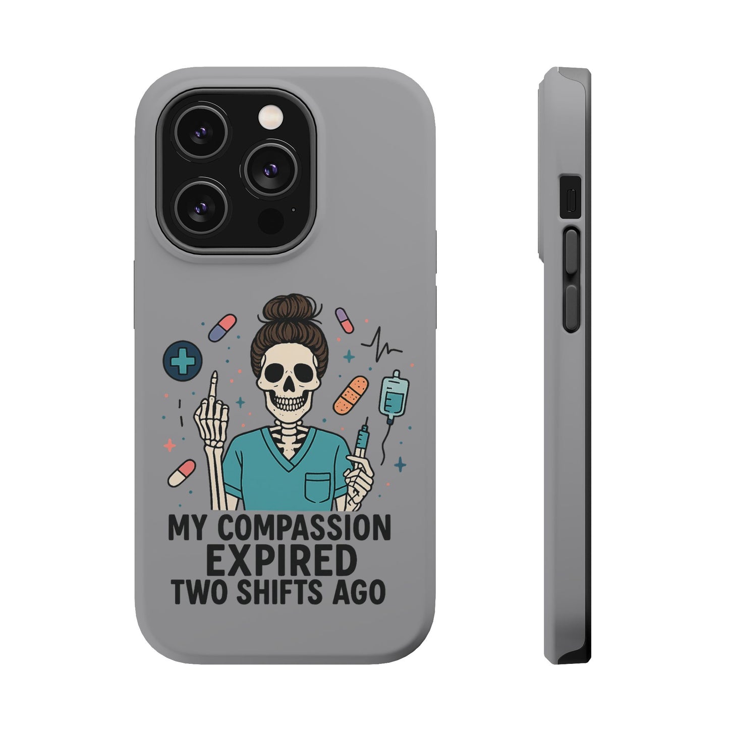 “My Compassion Expired Two Shifts Ago” – Funny Nurse Phone Case