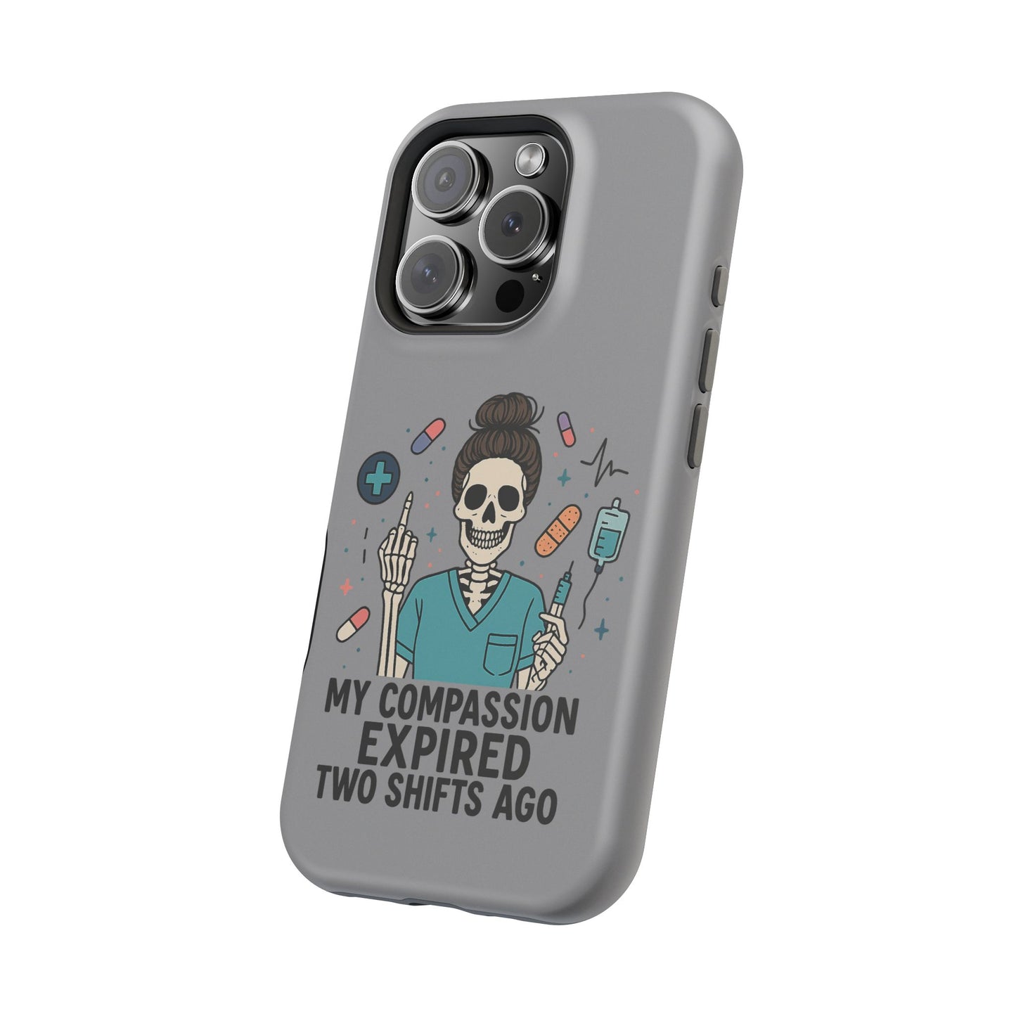 “My Compassion Expired Two Shifts Ago” – Funny Nurse Phone Case