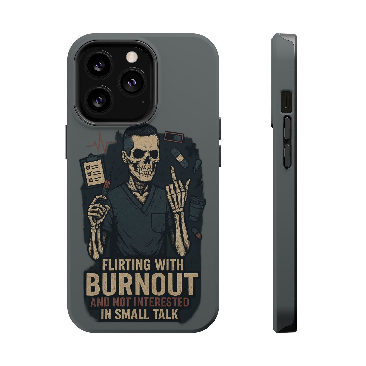 “Flirting With Burnout and Not Interested in Small Talk” – Men’s Nurse Phone Case
